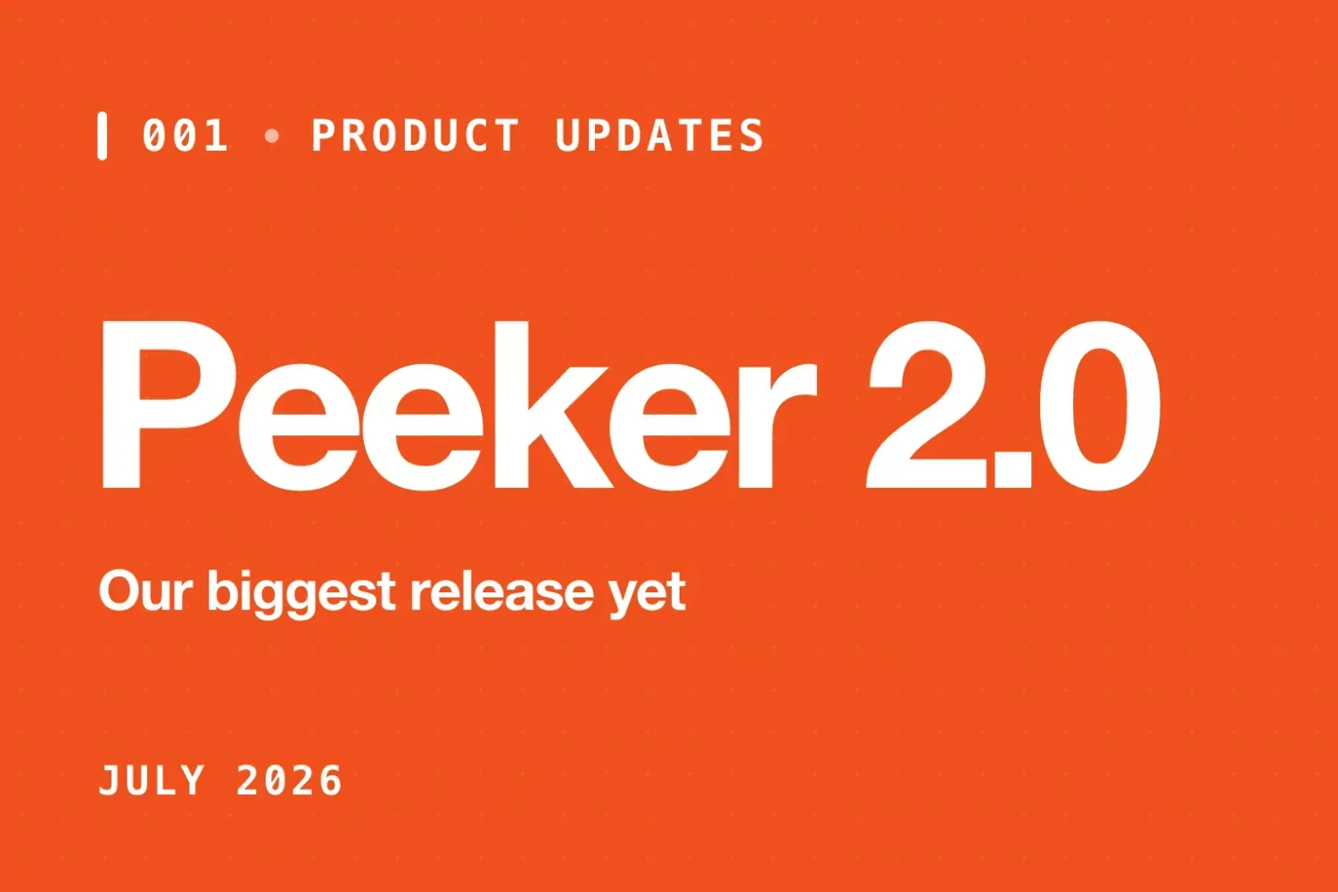 Peeker 2.0, our biggest release yet